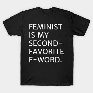 Feminist is My Second Favorite F Word - Feminism Feminist Women T-Shirt